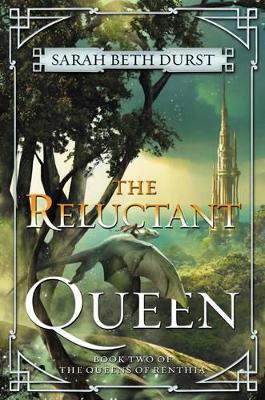 Reluctant Queen by Sarah Beth Durst