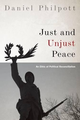 Just and Unjust Peace by Daniel Philpott