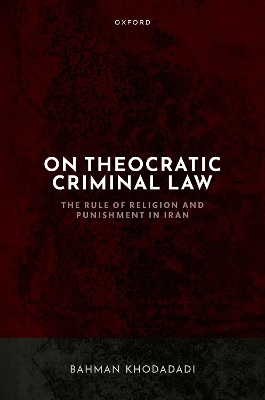 On Theocratic Criminal Law: The Rule of Religion and Punishment in Iran book