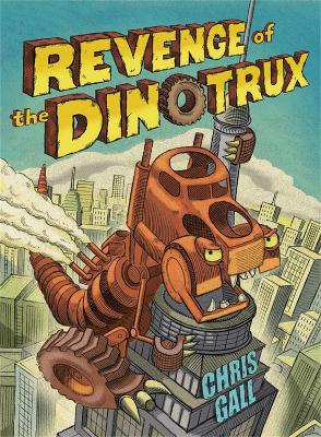 Revenge of the Dinotrux by Chris Gall
