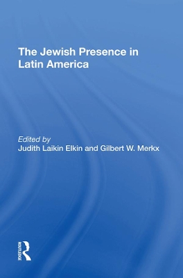 The Jewish Presence In Latin America by Judith Laikin Elkin