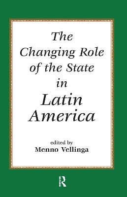 The The Changing Role Of The State In Latin America by Menno Vellinga