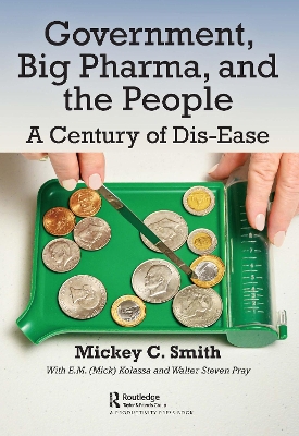Government, Big Pharma, and The People: A Century of Dis-Ease by Mickey Smith