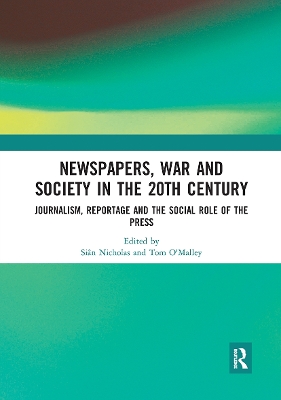 Newspapers, War and Society in the 20th Century: Journalism, Reportage and the Social Role of the Press book