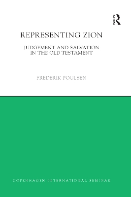 Representing Zion: Judgement and Salvation in the Old Testament by Frederik Poulsen