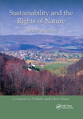 Sustainability and the Rights of Nature: An Introduction by Cameron La Follette