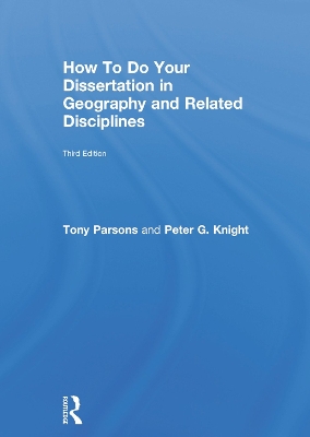 How to Do Your Dissertation in Geography and Related Disciplines by Tony Parsons