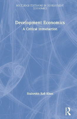 Development Economics: A Critical Introduction by Shahrukh Rafi Khan