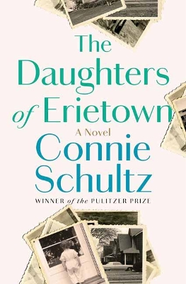 The Daughters of Erietown: A Novel by Connie Schultz