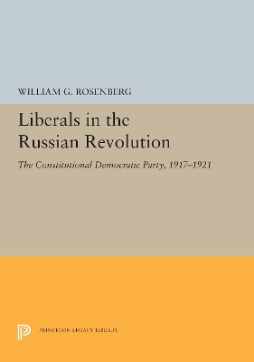 Liberals in the Russian Revolution: The Constitutional Democratic Party, 1917-1921 book