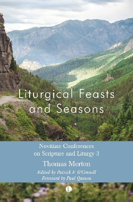 Liturgical Feasts and Seasons: Novitiate Conferences on Scripture and Liturgy 3 by Thomas Merton