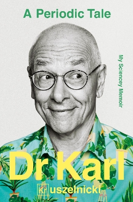 A Periodic Tale: My Sciencey memoir, the bestselling life-long story of Australia's favourite science champion Dr Karl Kruszelnicki, shortlisted for the ABIA Biography of the Year 2025 book