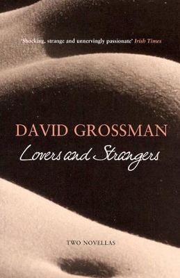 Lovers and Strangers: Two Novellas by David Grossman