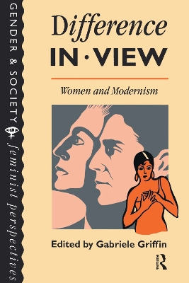 Difference In View: Women And Modernism by Gabriele Griffin