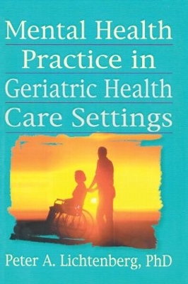 Mental Health Practice in Geriatric Health Care Settings book