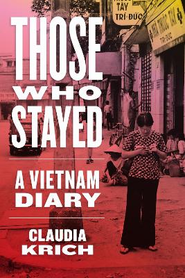 Those Who Stayed: A Vietnam Diary book