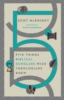 Five Things Biblical Scholars Wish Theologians Knew book