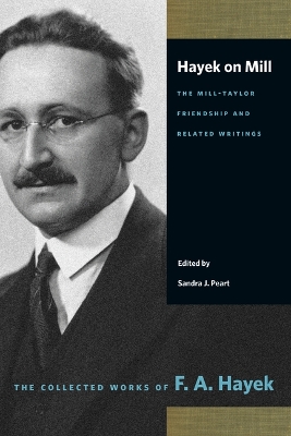 Hayek on Mill: The Mill-Taylor Friendship and Related Writings: The Mill-Taylor Friendship and Related Writings book