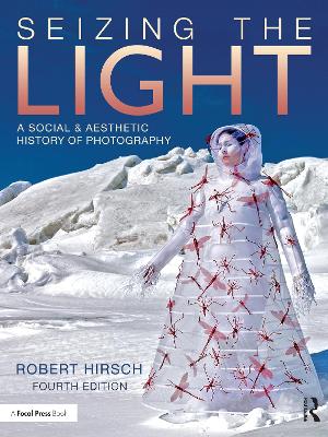 Seizing the Light: A Social & Aesthetic History of Photography book