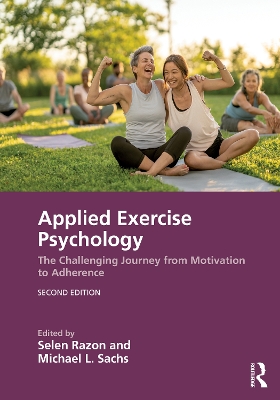 Applied Exercise Psychology: The Challenging Journey from Motivation to Adherence by Selen Razon