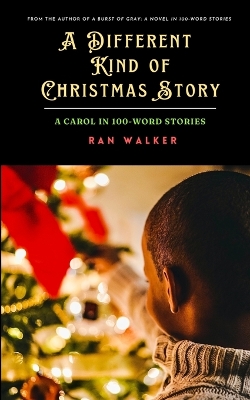 A Different Kind of Christmas Story: A Carol in 100-Word Stories book