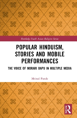 Popular Hinduism, Stories and Mobile Performances: The Voice of Morari Bapu in Multiple Media book