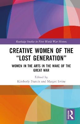 Creative Women of the “Lost Generation”: Women in the Arts in the Wake of the Great War book
