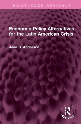 Economic Policy Alternatives for the Latin American Crisis book