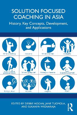 Solution Focused Coaching in Asia: History, Key Concepts, Development, and Applications book