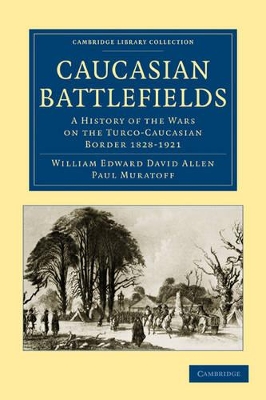 Caucasian Battlefields by William Edward David Allen