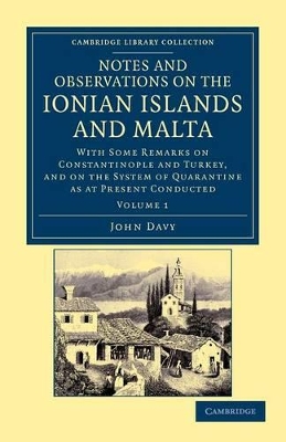 Notes and Observations on the Ionian Islands and Malta by John Davy