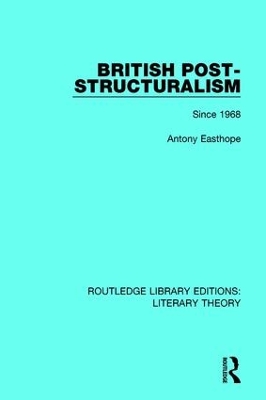 British Post-Structuralism: Since 1968 by Antony Easthope