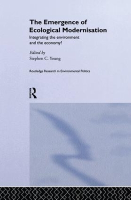 The Emergence of Ecological Modernisation by Stephen C Young