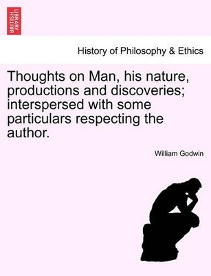 Thoughts on Man, His Nature, Productions and Discoveries; Interspersed with Some Particulars Respecting the Author. book