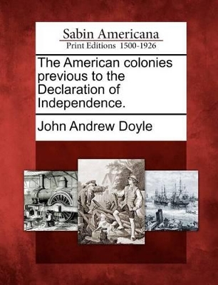 The American Colonies Previous to the Declaration of Independence. book