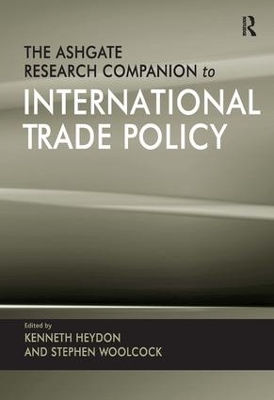 The Ashgate Research Companion to International Trade Policy by Kenneth Heydon