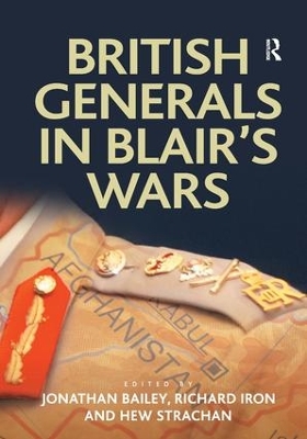 British Generals in Blair's Wars by Jonathan Bailey