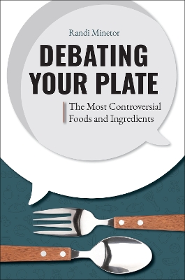 Debating Your Plate: The Most Controversial Foods and Ingredients book