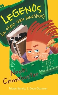 Legends In Their Own Lunchbox: Noob: Crimebuster by Tristan Bancks
