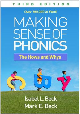 Making Sense of Phonics, Third Edition: The Hows and Whys by Isabel L. Beck