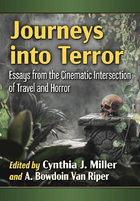 Journeys into Terror: Essays from the Cinematic Intersection of Travel and Horror book