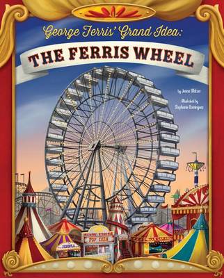 George Ferris' Grand Idea: The Ferris Wheel book