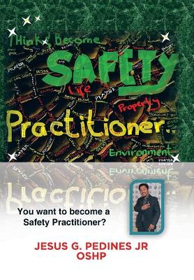Think and Become Safety Practitioner by Jesus G Pedines, Jr