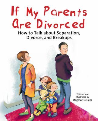 If My Parents Are Divorced: How to Talk about Separation, Divorce, and Breakups book