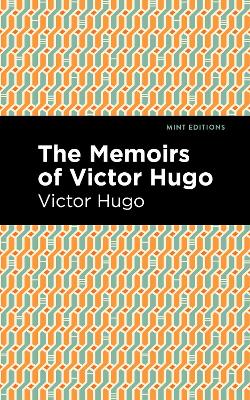 The Memoirs of Victor Hugo by Victor Hugo