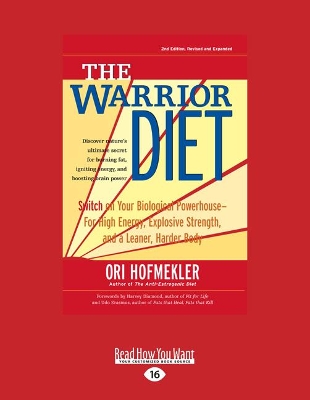 The Warrior Diet: Switch on Your Biological Powerhouse For High Energy, Explosive Strength, and a Leaner, Harder Body book