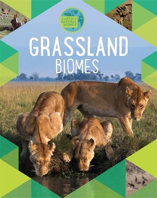 Earth's Natural Biomes: Grassland by Louise Spilsbury