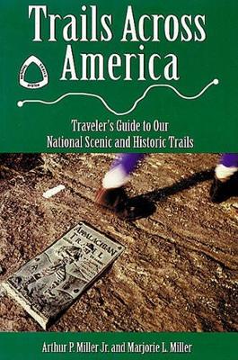 Trails across America: Traveler's Guide to Our National Scenic and Historic Trails book