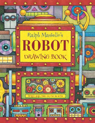 Ralph Masiello's Robot Drawing Book book