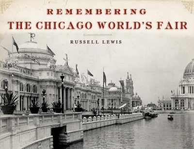 Remembering the Chicago World's Fair by Russell Lewis